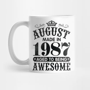 August Made In 1987 Aged To Being Awesome Happy Birthday 33 Years Old To Me You Papa Daddy Son Mug